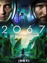 2067 – Movie (2020) BluRay Dual Audio {Hindi-English} 480p | 720p | 1080p