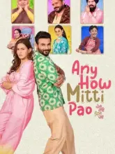 Any How Mitti Pao (2023) Punjabi Full Movie WEB-DL 480p | 720p | 1080p