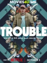 Trouble (2024) WEB-DL Multi Audio Full Movie 480p | 720p | 1080p